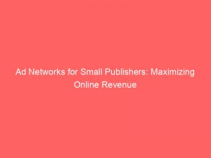 ad networks for small publishers maximizing online revenue 348502 1