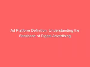 ad platform definition understanding the backbone of digital advertising 348598 1