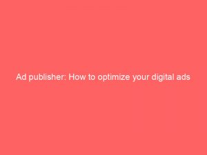 ad publisher how to optimize your digital ads 348670 1