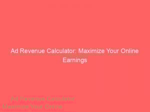 Ad Revenue Calculator: Maximize Your Online Earnings 1 ad revenue calculator maximize your online earnings 348708 1