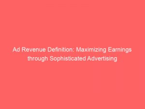 ad revenue definition maximizing earnings through sophisticated advertising 348612 1