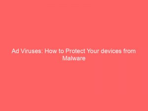 ad viruses how to protect your devices from malware 348840 1