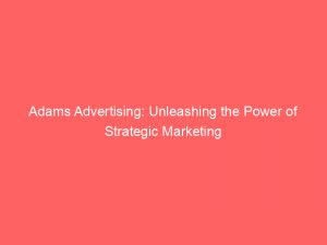 adams advertising unleashing the power of strategic marketing 348880 1