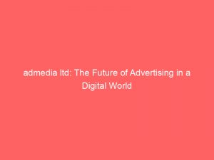 admedia ltd the future of advertising in a digital world 349220 1