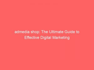 admedia shop the ultimate guide to effective digital marketing 349170 1