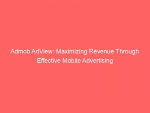 admob adview maximizing revenue through effective mobile advertising 349176 1