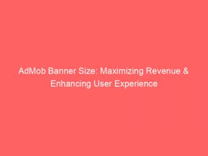 admob banner size maximizing revenue enhancing user experience 349236 1