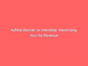 admob banner vs interstitial maximizing your ad revenue 349240 1