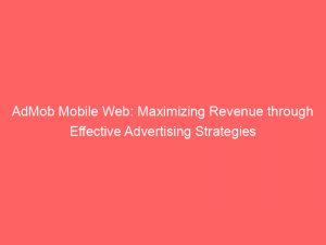 admob mobile web maximizing revenue through effective advertising strategies 349352 1