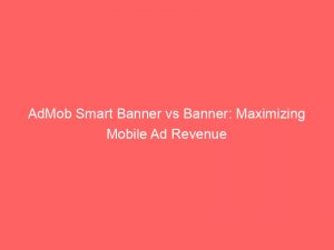 admob smart banner vs banner maximizing mobile ad revenue 349364 1