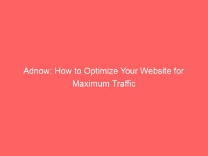adnow how to optimize your website for maximum traffic 349382 1
