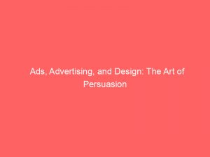 ads advertising and design the art of persuasion 349526 1