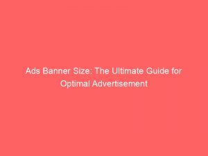 ads banner size the ultimate guide for optimal advertisement 349554 1