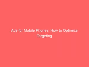 ads for mobile phones how to optimize targeting 351484 1