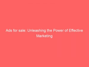 ads for sale unleashing the power of effective marketing 351472 1