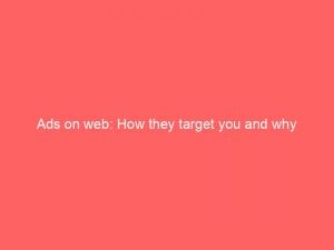 ads on web how they target you and why 351508 1