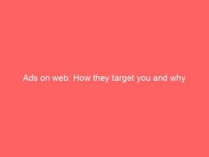 ads on web how they target you and why 351508 1