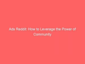 ads reddit how to leverage the power of community 351520 1