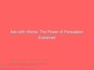 ads with words the power of persuasion explained 351570 1