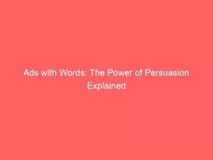 ads with words the power of persuasion explained 351570 1