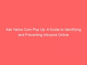 ads yahoo com pop up a guide to identifying and preventing intrusive online advertisements 351566 1