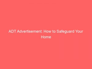 adt advertisement how to safeguard your home 351596 1