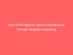 adult cpm network maximizing revenue through targeted advertising 351644 1