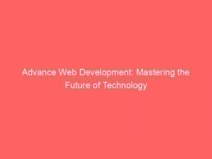 advance web development mastering the future of technology 351660 1