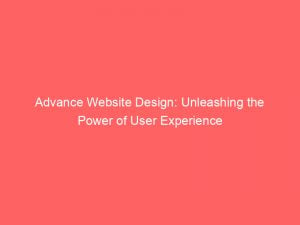 advance website design unleashing the power of user experience 351678 1