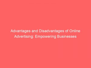 Advantages And Disadvantages Of Online Advertising Empowering Businesses 351810 1
