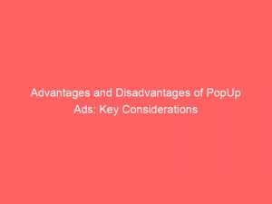 advantages and disadvantages of popup ads key considerations 351792 1