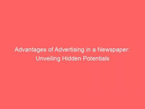 advantages of advertising in a newspaper unveiling hidden potentials 351804 1