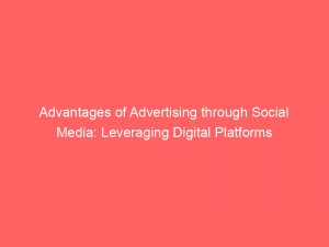 advantages of advertising through social media leveraging digital platforms 351858 1