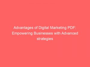 Advantages Of Digital Marketing Pdf Empowering Businesses With Advanced Strategies 351954 1