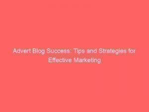 advert blog success tips and strategies for effective marketing 352004 1