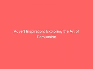 advert inspiration exploring the art of persuasion 352124 1