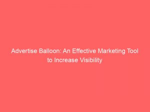 advertise balloon an effective marketing tool to increase visibility 352100 1