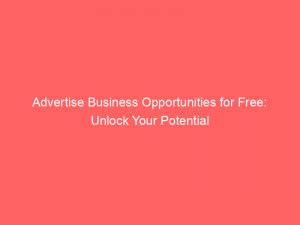 advertise business opportunities for free unlock your potential 352178 1