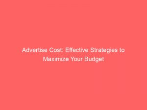 advertise cost effective strategies to maximize your budget 352186 1