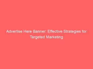 advertise here banner effective strategies for targeted marketing 352258 1