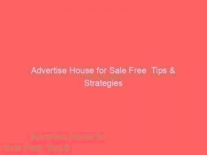 advertise house for sale free tips strategies 352322 1