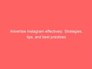 advertise instagram effectively strategies tips and best practices 352418 1