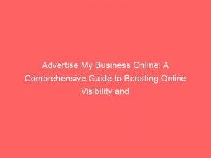 advertise my business online a comprehensive guide to boosting online visibility and diving into digital marketing strategies 352494 1