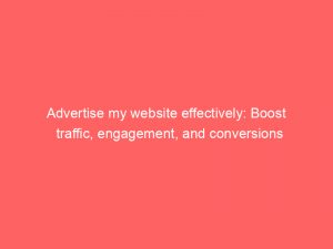 advertise my website effectively boost traffic engagement and conversions 352566 1