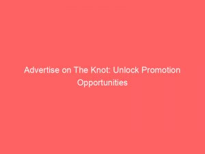 advertise on the knot unlock promotion opportunities 352980 1