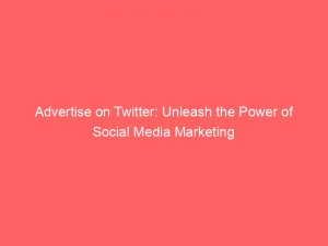 advertise on twitter unleash the power of social media marketing 353004 1