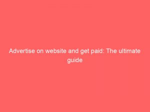 advertise on website and get paid the ultimate guide 353024 1