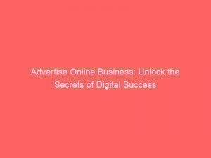 advertise online business unlock the secrets of digital success 353060 1