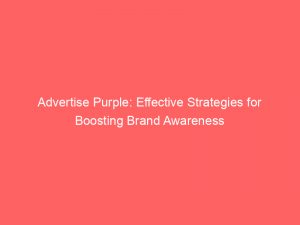 advertise purple effective strategies for boosting brand awareness 353114 1