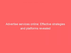 advertise services online effective strategies and platforms revealed 353148 1